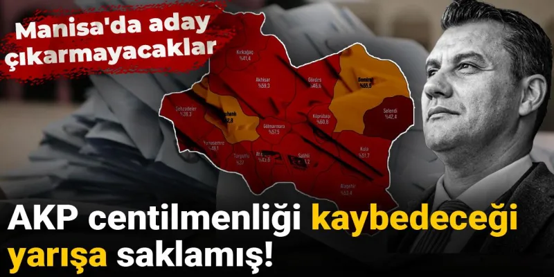AKP'den Şaşırtan Hamle: Manisa'da Aday Çıkarmayacak! Neden?