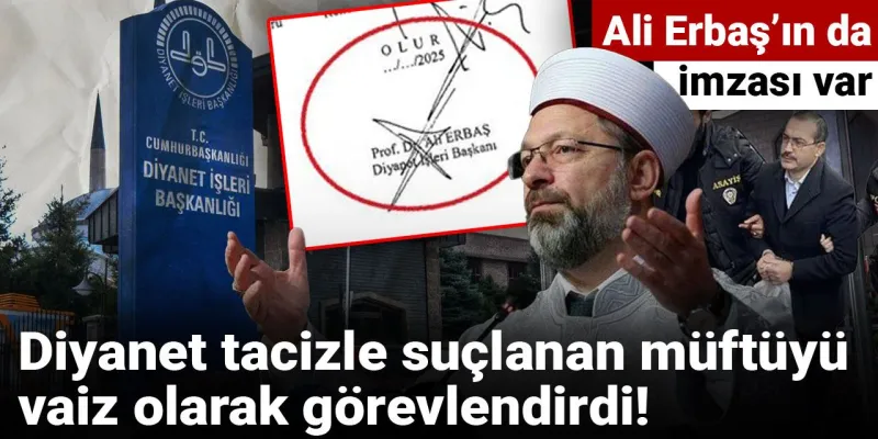 Tacizle Suçlanan Müftüye Şok Görev! Ali Erbaş Ne Diyor?