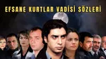 Kurtlar Vadisi Sözleri: Efsane Replikler ve Raconlar!