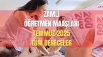 Öğretmen Maaşı Temmuz 2025 Zammı: Yeni Rakamlar Şaşırttı!