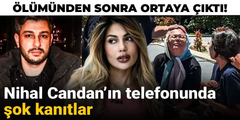 Nihal Candan'ın Telefonunda Şok Kanıtlar! Ölümünden Sonra Ortaya Çıktı!