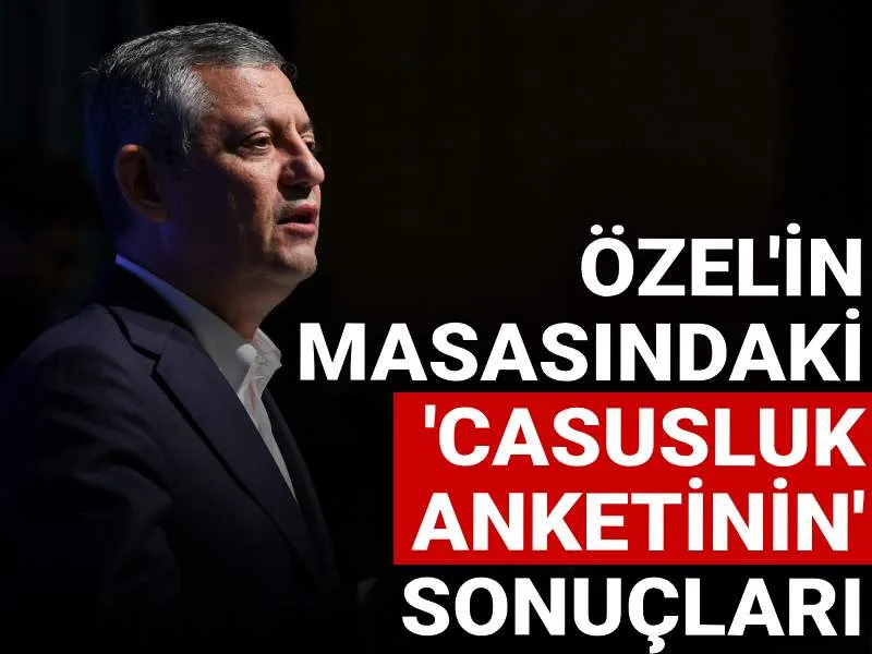 Özgür Özel'in masasındaki 'casusluk anketinin' sonuçları: AKP'liler de inanmamış
