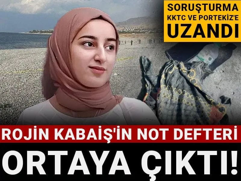 Rojin Kabaiş'in not defteri ortaya çıktı! Soruşturma KKTC ve Portekiz'e uzandı