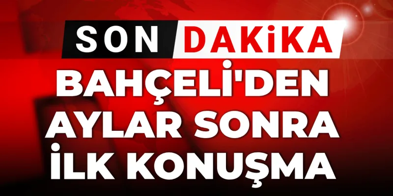 Son dakika | Bahçeli'den aylar sonra ilk konuşma