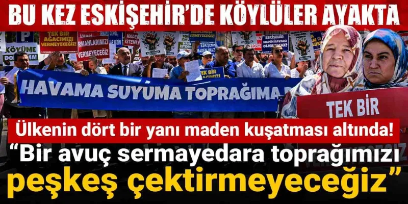 Eskişehir'de Maden Alarmı! Köylüler Ayakta, Ne Oluyor?