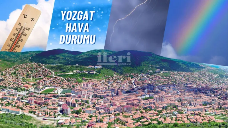 Yozgat'ta Hava Nasıl Olacak? 5 Günlük Tahmin Şaşırttı!